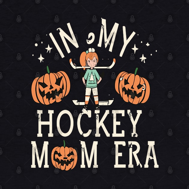 In My HOCKEY Mom Era Women Mama Sport Player by rhazi mode plagget